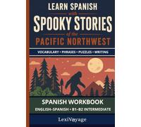 Learn Spanish with Spooky Stories of the Pacific Northwest: Spanish Workbook: English-Spanish, B1-B2 Intermediate