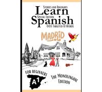Learn Spanish With Stories A1: Texts and Dialogues in Spanish Featuring all the A1 Vocabulary for Beginners (The monolingual edition)