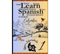 Learn Spanish With Stories B2: Become Fluent in Spanish with Captivating Bilingual Spanish-English Stories for B2 Upper-Intermediate Learners - Part 1
