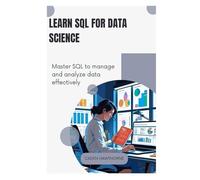 Learn Sql For Data Science: Master Sql To Manage And Analyze Data Effectively.