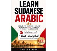 Learn Sudanese Arabic: English to Sudanese Arabic Words and 1,001 Essential Phrases for Beginners