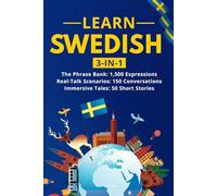 Learn Swedish: 3-in-1 Collection: Master Natural Swedish with 1,500+ Phrases, 150 Conversations & 50 Engaging Stories
