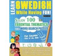 Learn Swedish While Having Fun! - For Children: Kids Of All Ages - Study 100 Essential Thematics With Word Search Puzzles - Vol.1