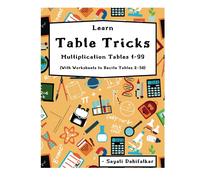 Learn Table Tricks Multiplication Tables 1-99: (With Worksheets To Recite Tables 2-30)