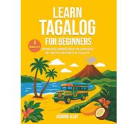 Learn Tagalog for Beginners: 8 Books in 1. Speak and Understand the Language of the Philippines in 30 Days