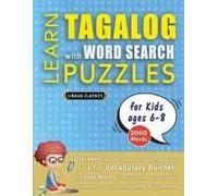Learn Tagalog With Word Search Puzzles For Kids 6 - 8 - Discover How To Improve Foreign Language Skills With A Fun Vocabulary Builder. Find 2000 Words ... - Teaching Material, Study Activity Workbook