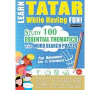 Learn Tatar While Having Fun! - For Beginners: Easy to Intermediate - Study 100 Essential Thematics with Word Search Puzzles - Vol.1
