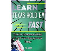 Learn Texas Hold Em Fast: The No-Nonsense Guide to Get You Playing Poker Today