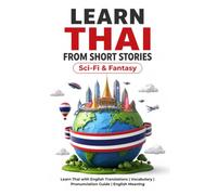 Learn Thai from Short Stories: Thai Short Stories - Science Fiction and Fantasy: Learn Thai with English Translations | Vocabulary | Pronunciation Guide | English Meaning