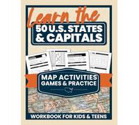 Learn the 50 U.S. States & Capitals: Map Activities, Games & Practice Workbook for Kids & Teens