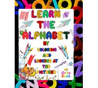 LEARN THE ALPHABET: Learn the alphabet by coloring and looking at the pictures.