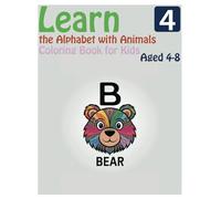 Learn the Alphabet with Animals Coloring Book for Kids Aged 4-8.: Fun and Educational Pages to Help Kids Learn the Alphabet