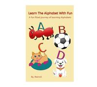 Learn The Alphabet With Fun: A fun filled journey of learning Alphabets