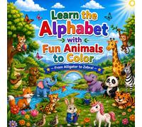 Learn the Alphabet with Fun Animals to Color: Color & Learn the Alphabet: From Alligator to Zebra