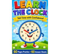 Learn the Clock: Analog Time Telling Workbook for Kids: Beginner-friendly analog clock practice for kids, parents, homeschool, and classroom use.