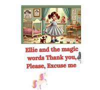 Learn the Magic Words with Ellie: A heartwarming story about kindness, sharing, and magic words