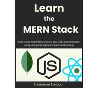 Learn The Mern Stack: Build A Full-Stack Book Library App With Authentication Using Mongodb, Express, React, And Node.Js