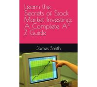 Learn the Secrets of Stock Market Investing: A Complete A-Z Guide