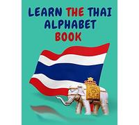 Learn The Thai Alphabet Book.Educational Book For Beginners, Contains; The Thai Consonants And Vowels.