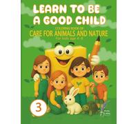 Learn to Be a Good Child: Coloring Book of Care for Animals and Nature (Kids Ages 4-8)
