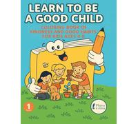 Learn to Be a Good Child: Coloring Book of Kindness and Good Habits for Kids Ages 4-8