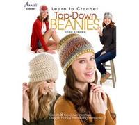 Learn to Crochet TopDown Beanies Create 8 TopDown Beanies Using a Handy Measuring Template by Rohn Strong Rohn Strong (Auteur)
