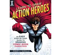 Learn to Draw Action Heroes: An Easy Step by Step Guide to Drawing Comic Book Characters