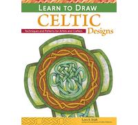 Learn to Draw Celtic Designs: Techniques and Patterns for Artists and Crafters