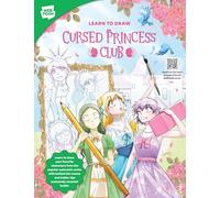 Learn to Draw Cursed Princess Club: Learn to Draw Your Favorite Characters from the Popular Webcomic Series With Behind-the-scenes and Insider Tips Exclusively Revealed Inside!
