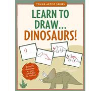 Learn to Draw Dinosaurs!: Easy Step-by-Step Drawing Guide