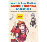 Learn to Draw Exciting Anime & Manga Characters: Lessons from 100 Professional Japanese Illustrators
