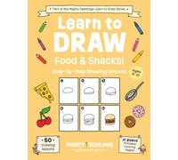 Learn to Draw Food & Snacks!: Step-by-Step Drawing Lessons for Kids Ages 6-10 | 50 Tasty and Fun Creative Projects