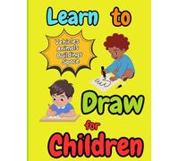 Learn to Draw for Children: Step-by-Step Drawing Fun with Cars, Animals, Buildings & Space!