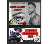 Learn to Draw from 0: From Beginner to Artist: Master Drawing in Just 30 Days