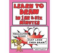 Learn To Draw In 1 Hr & Six Minutes: Visualization Method - Just Look Then Draw!