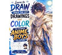 Learn to Draw Trace the Dot Drawing Anime and Color: The Ultimate Anime Boys Collection: Step by Step Dot to Dot, Drawing, Tracing & Coloring Activity ... and Anime Art Fans. Learn to trace drawings,
