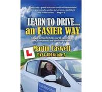 Learn To Drive...An Easier Way Martin Caswell, (Auteur)