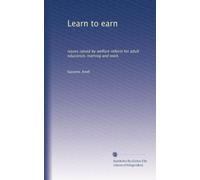 Learn to earn: issues raised by welfare reform for adult education, training and work