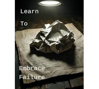 Learn To Embrace Failure