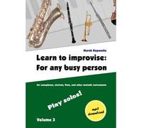 Learn To Improvise: For Any Busy Person / Volume 3 ; Play Solos!