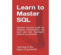 Learn to Master SQL: Ultimate practical guide for database professional's, full stack and web developer's beginner to advanced