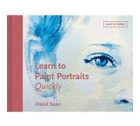 Learn to Paint Portraits Quickly by Hazel Soan Hazel Soan (Auteur)