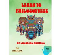 Learn to philosophize by coloring animals:: Coloring book for children and young people: Coloring book and learning to philosophize, mandala style