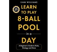 Learn to Play 8-Ball Pool in a Day: A Beginner's Guide to Rules, Strategy and More, Large Print Edition