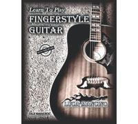 LEARN TO PLAY FINGERSTYLE GUITAR: The exclusive guitar and bass guitar methods by Luca Mancino