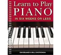 Learn to Play Piano in Six Weeks or Less Bill Chotkowski, Dan Delaney (Auteur)
