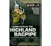 Learn To Play The Highland Bagpipe - Recommended By Some Of The World?S Greatest Pipers