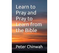 Learn to Pray and Pray to Learn from the Bible