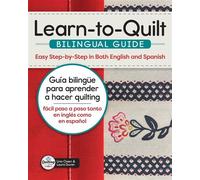 Learn-to-Quilt Bilingual Guide/Guía bilingüe para aprender a hacer quilting Easy Step-by-Step in Both English and Spanish/fácil paso a paso tanto en inglés como en español - Lina Owen - Landauer - ebo