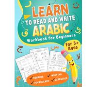 Learn To Read and Write Arabic Workbook for Beginners: Arabic Alphabet Letters Handwriting Practice Workbook With Fun and Easy Activities - Includes ... and Progressive Method for Kids aged 5+.
